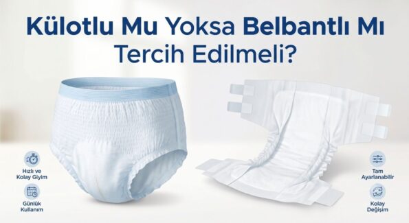 5 Açıdan Hasta Bezi Seçimi: Külotlu Mu Yoksa Belbantlı Mı?